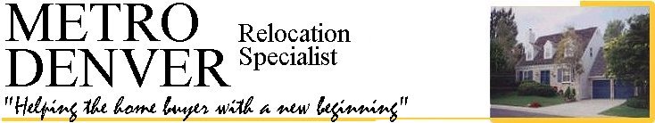 Metro Denver Real Estate relocation specialist "helping the homebuyer with a new beginning"